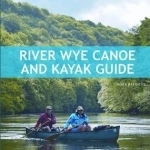 River Wye Canoe &amp; Kayak Guide