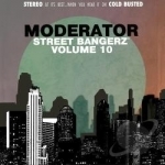 Street Bangerz, Vol. 10 by The Moderator