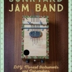 Junkyard Jam Band: DIY Musical Instruments and Noisemakers