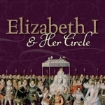 Elizabeth I and Her Circle