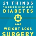 21 Things You Need to Know About Diabetes and Weight-Loss Surgery