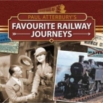 Paul Atterbury's Favourite Railway Journeys