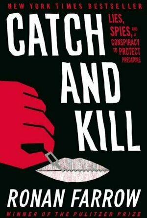 Catch and Kill: Lies, Spies, and a Conspiracy to Protect Predators