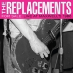 For Sale: Live at Maxwell&#039;s 1986 by The Replacements