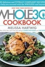 The Whole30 Cookbook: 150 Delicious and Totally Compliant Recipes to Help You Succeed with the Whole30 and Beyond