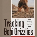 Tracking Gobi Grizzlies: Surviving Beyond the Back of Beyond