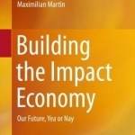Building the Impact Economy: Our Future, Yea or Nay: 2016