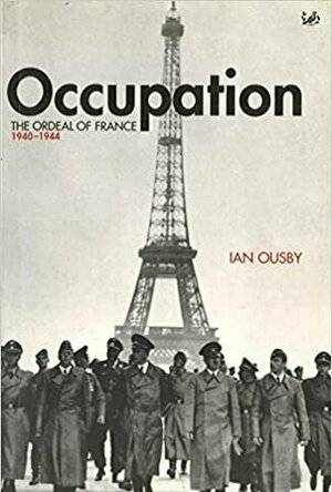 Occupation: The Ordeal of France 1940 - 1944