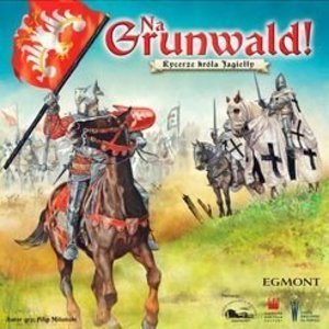 Na Grunwald: rycerze króla Jagiełły
