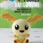 Pocket Amigurumi: 20 Mini Monsters to Crochet and Collect
