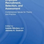 Employee Recruitment, Selection, and Assessment: Contemporary Issues for Theory and Practice