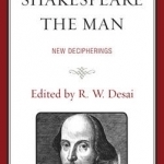 Shakespeare the Man: New Decipherings