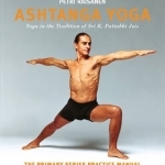 Ashtanga Yoga: Yoga in the Tradition of Sri K. Pattabhi Jois : The Primary Series Practice Manual