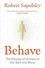 Behave: The Biology of Humans at Our Best and Worst