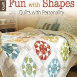Fun with Shapes: Quilts with Personality