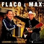 Flaco &amp; Max: Legends &amp; Legacies by Max Baca / Flaco Jimenez
