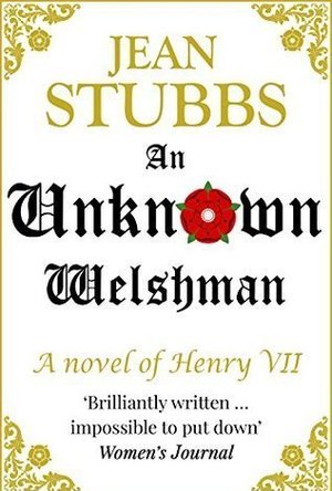 An Unknown Welshman: A novel of Henry VII