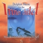 Dolphin Music for the Inner Child by Mike Rowland