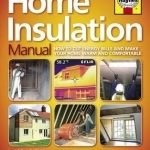 Home Insulation Manual: How to Cut Energy Bills and Make Your Home Warm and Comfortable