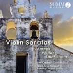 Franck, Poulenc, Saint-Saens: Violin Sonatas by Franck / Poulenc / Saint-Saens