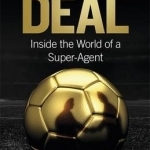 The Deal: Inside the World of a Super Agent