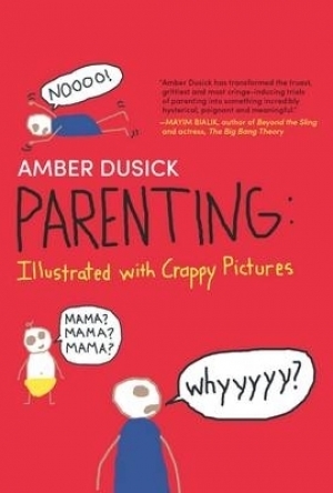 Parenting: Illustrated with Crappy Pictures
