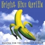 Mantra for the American Jungle by Bright Blue Gorilla