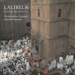 Lalibela: Wonder of Ethiopia: The Monolithic Churches and Their Treasures