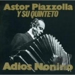 Astor Pizzolla y Su Quinteto by Adios Nonino
