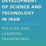 Development of Science and Technology in Iran: Policies and Learning Frameworks: 2016