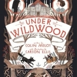 Under Wildwood: The Wildwood Chronicles: Book II