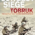 The Longest Siege: Tobruk: The Battle That Saved North Africa