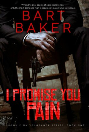 I Promise You Pain (Cordon Finn Vengeance series #1)