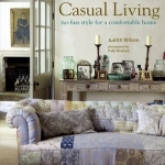 Casual Living: No-fuss Style for a Comfortable Home