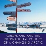 Greenland and the International Politics of a Changing Arctic: Postcolonial Paradiplomacy Between High and Low Politics