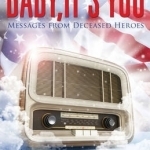 Baby, it&#039;s You: Messages from Deceased Heroes
