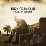 Losing My Religion by Kirk Franklin