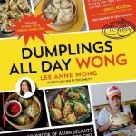 Dumplings All Day Wong: A Cookbook of Asian Delights from a Top Chef