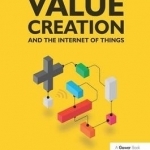 Value Creation and the Internet of Things: How the Behavior Economy Will Shape the 4th Industrial Revolution