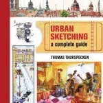 Urban Sketching: A Complete Guide