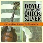 Once and for Always/News Is Out by Doyle Lawson &amp; Quicksilver