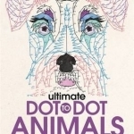 Ultimate Dot to Dot Animals: Extreme Puzzle Challenges to Complete and Colour