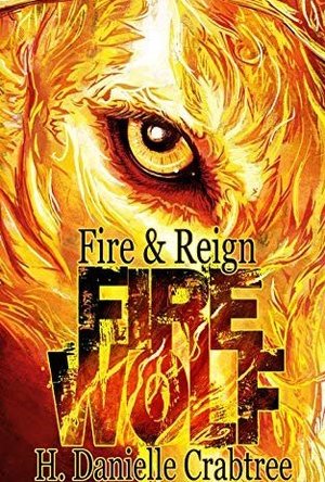 Fire Wolf (Fire &amp; Reign #1)