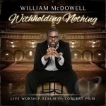 Withholding Nothing by William Mcdowell