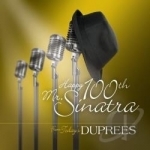 Happy 100TH Mr Sinatra by The Duprees