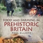 Food and Farming in Prehistoric Britain