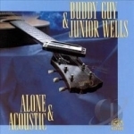 Alone &amp; Acoustic by Buddy Guy / Junior Wells