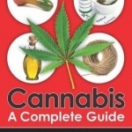 Cannabis: A Complete Guide