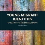 Young Migrant Identities: Creativity and Masculinity