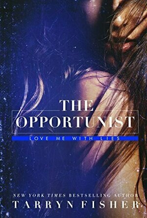 The Opportunist (Love Me with Lies, #1)
